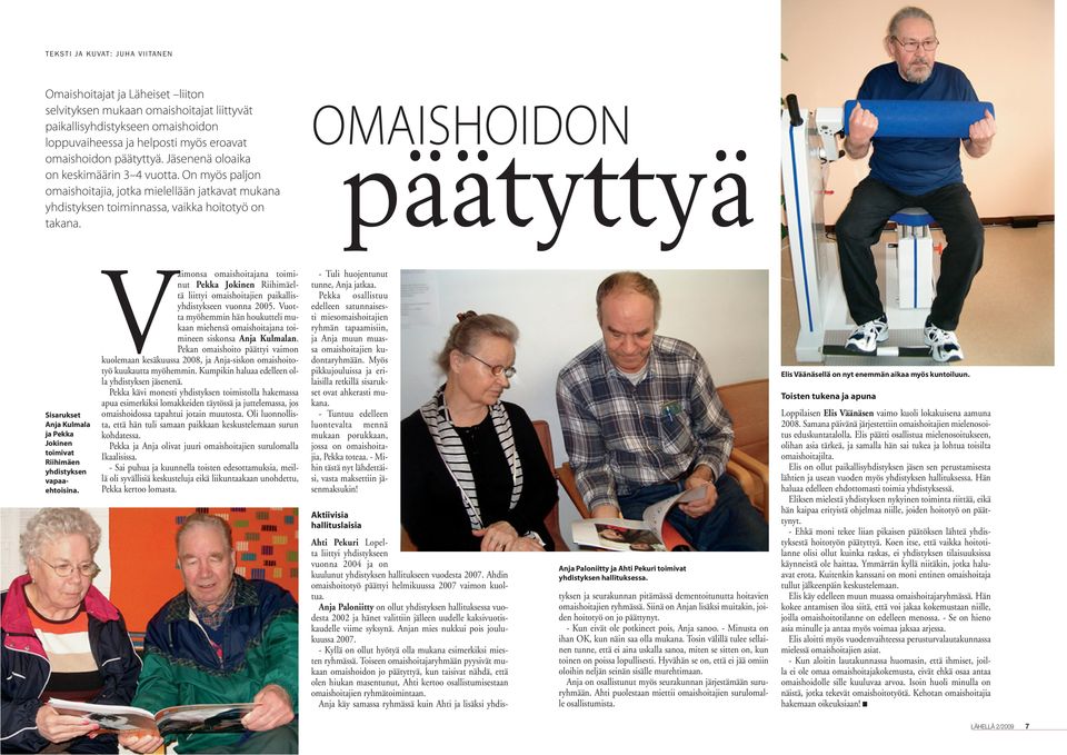 OMAISHOIDON päätyttyä Sisarukset Anja Kulmala ja Pekka Jokinen toimivat Riihimäen yhdistyksen vapaaehtoisina.