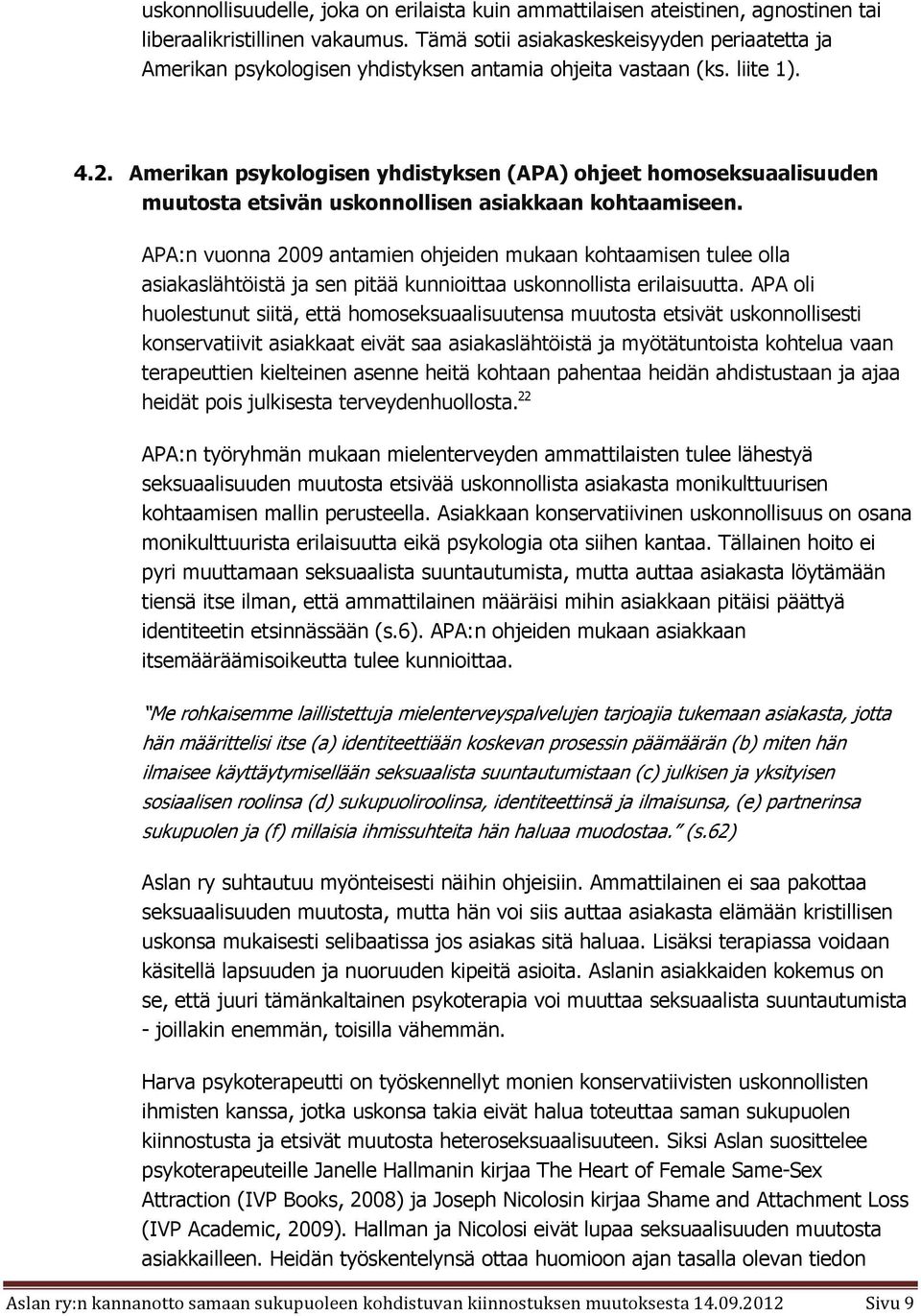 Amerikan psykologisen yhdistyksen (APA) ohjeet homoseksuaalisuuden muutosta etsivän uskonnollisen asiakkaan kohtaamiseen.