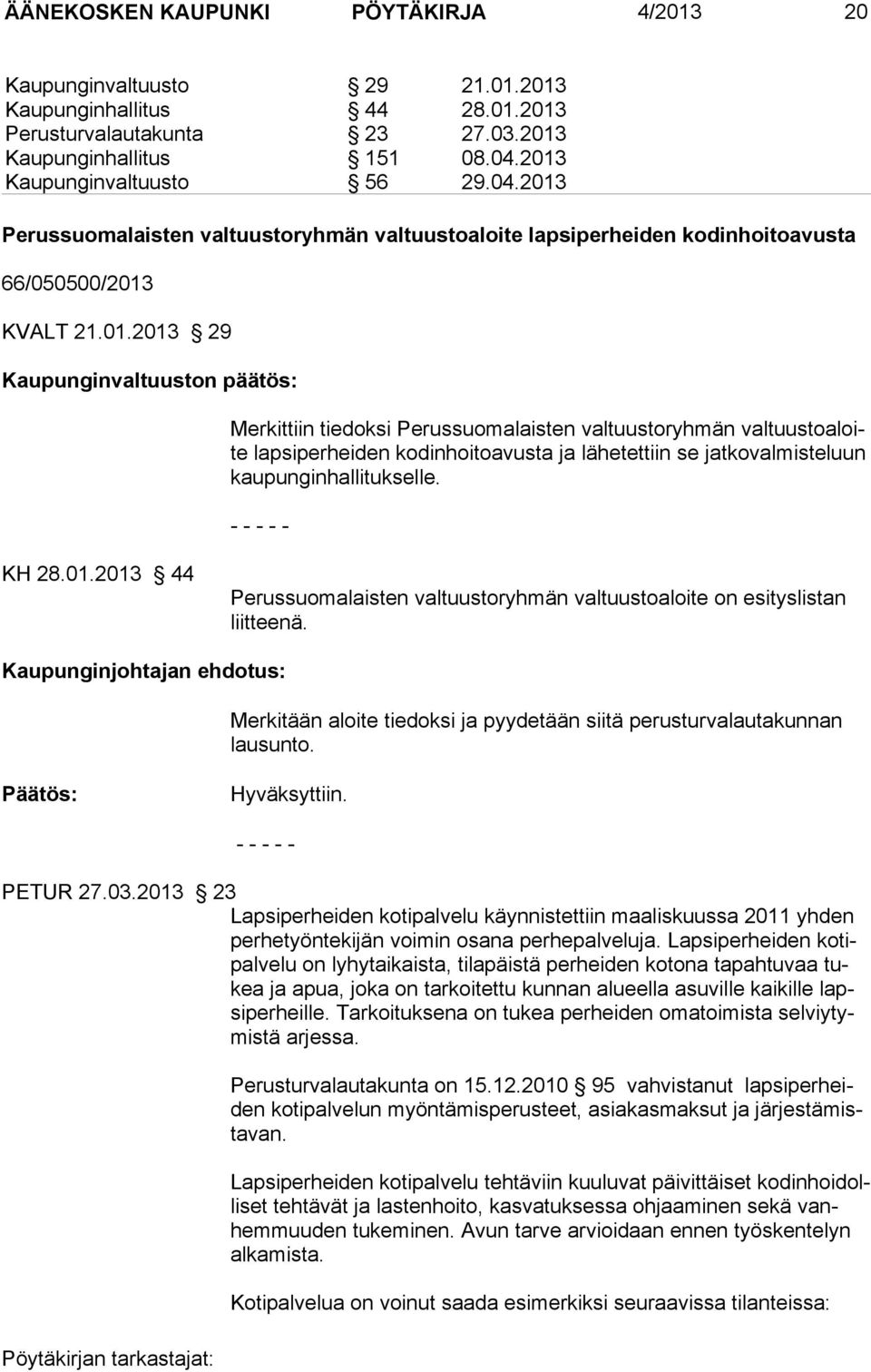 Perussuomalaisten valtuustoryhmän valtuustoaloite lapsiperheiden kodinhoitoavusta 66/050500/2013