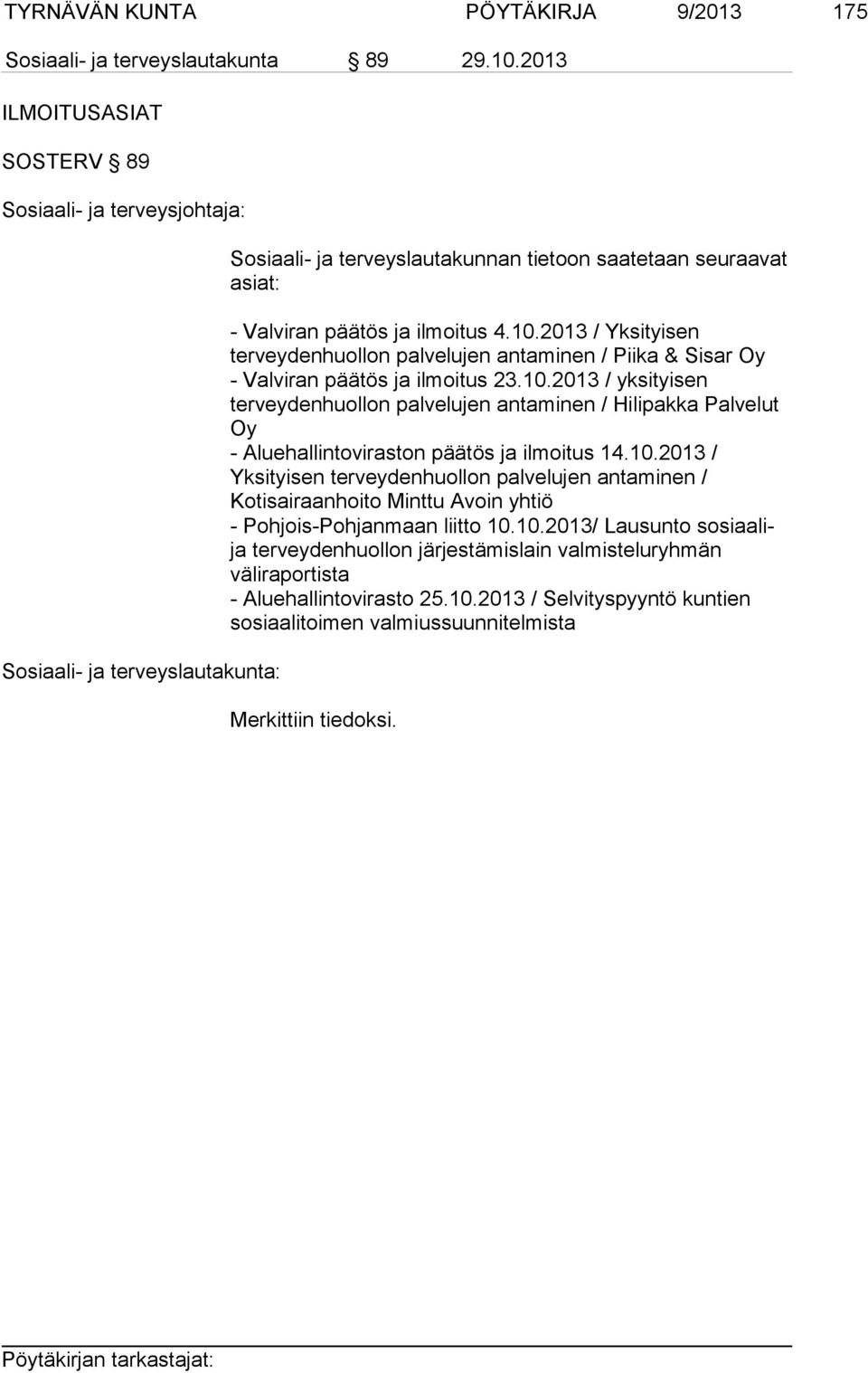 2013 / Yksityisen terveydenhuollon palvelujen antaminen / Piika & Sisar Oy - Valviran päätös ja ilmoitus 23.10.