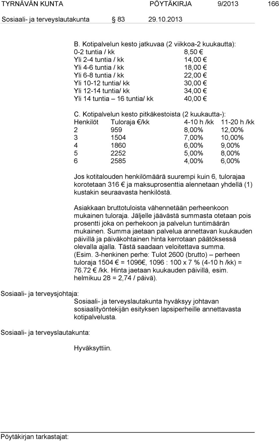 34,00 Yli 14 tuntia 16 tuntia/ kk 40,00 C.