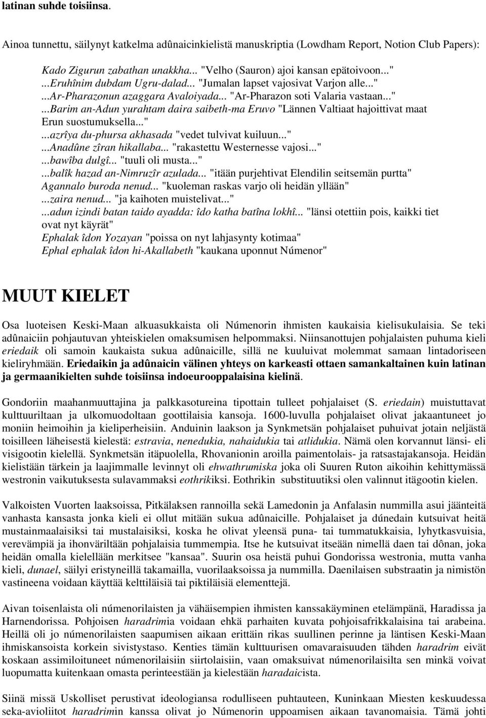 .."...azrîya du-phursa akhasada "vedet tulvivat kuiluun..."...anadûne zîran hikallaba... "rakastettu Westernesse vajosi..."...bawîba dulgî... "tuuli oli musta..."...balîk hazad an-nimruzîr azulada.