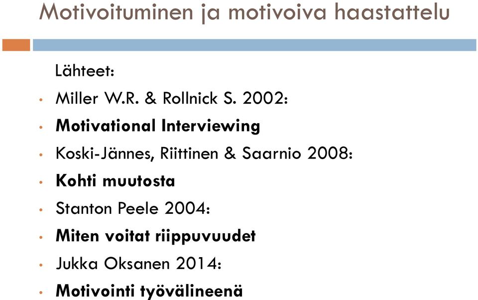 2002: Motivational Interviewing Koski-Jännes, Riittinen &