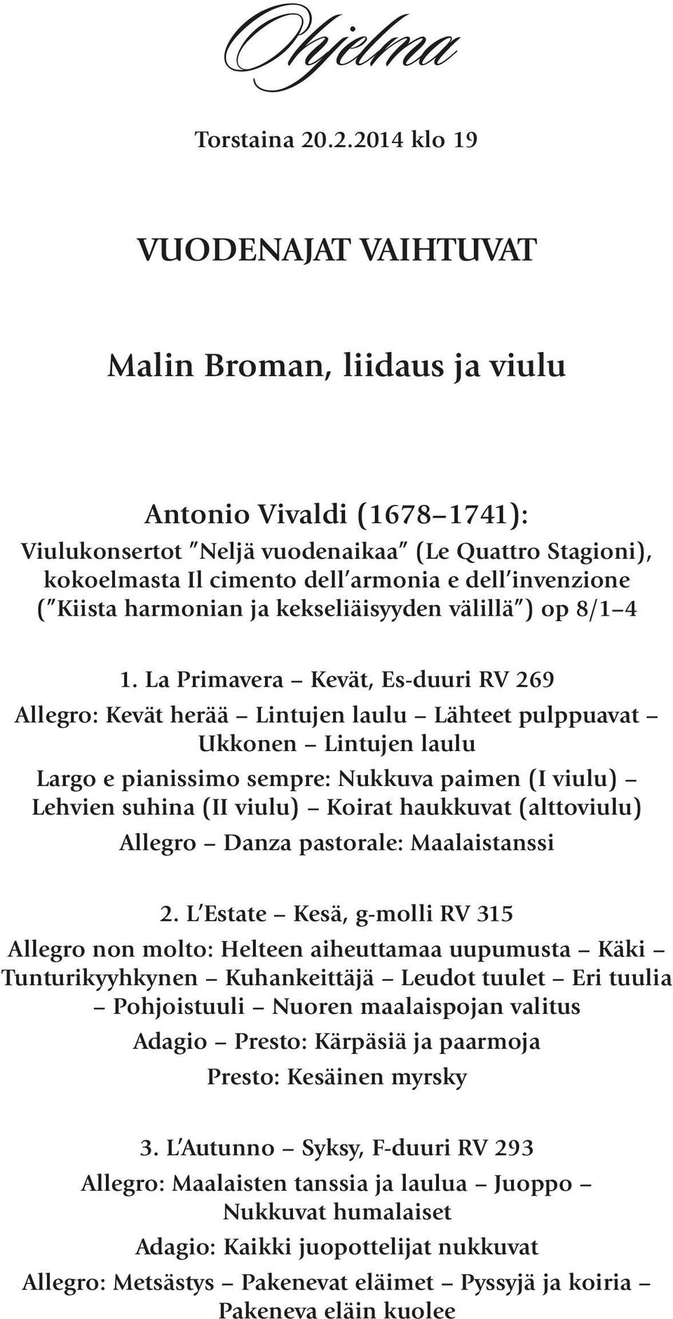 invenzione ( Kiista harmonian ja kekseliäisyyden välillä ) op 8/1 4 1.