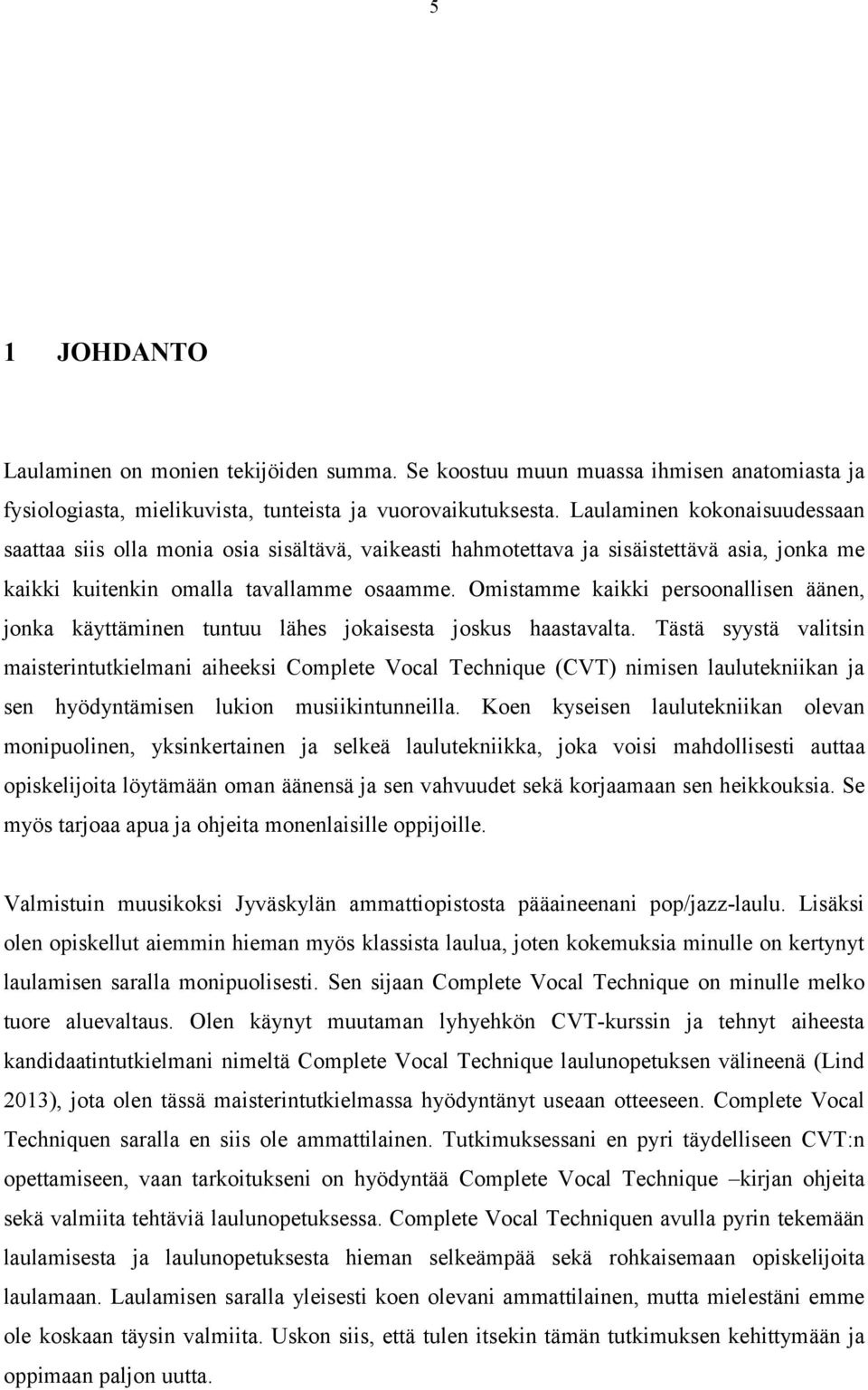 Omistamme kaikki persoonallisen äänen, jonka käyttäminen tuntuu lähes jokaisesta joskus haastavalta.