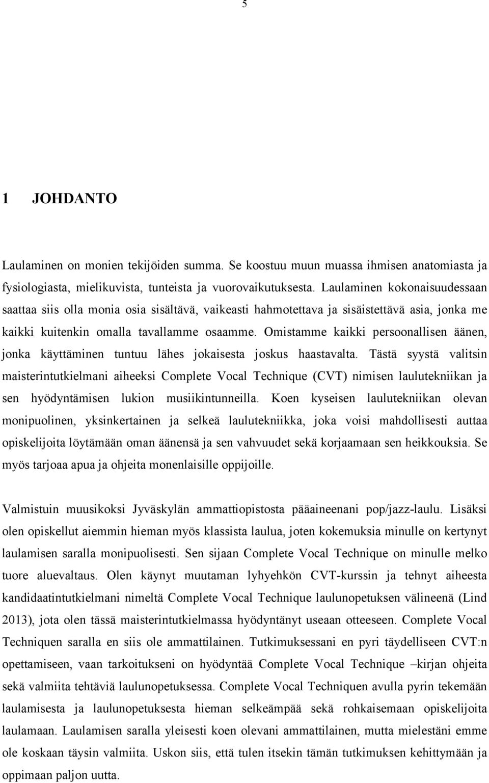 Omistamme kaikki persoonallisen äänen, jonka käyttäminen tuntuu lähes jokaisesta joskus haastavalta.