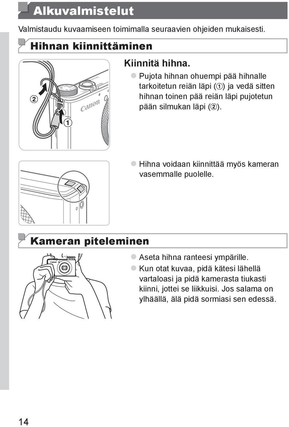 läpi ( ). zhihna voidaan kiinnittää myös kameran vasemmalle puolelle. Kameran piteleminen zaseta hihna ranteesi ympärille.