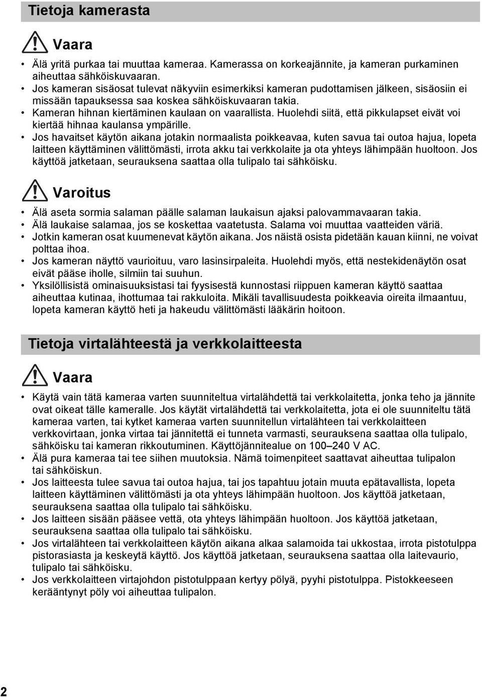 Huolehdi siitä, että pikkulapset eivät voi kiertää hihnaa kaulansa ympärille.