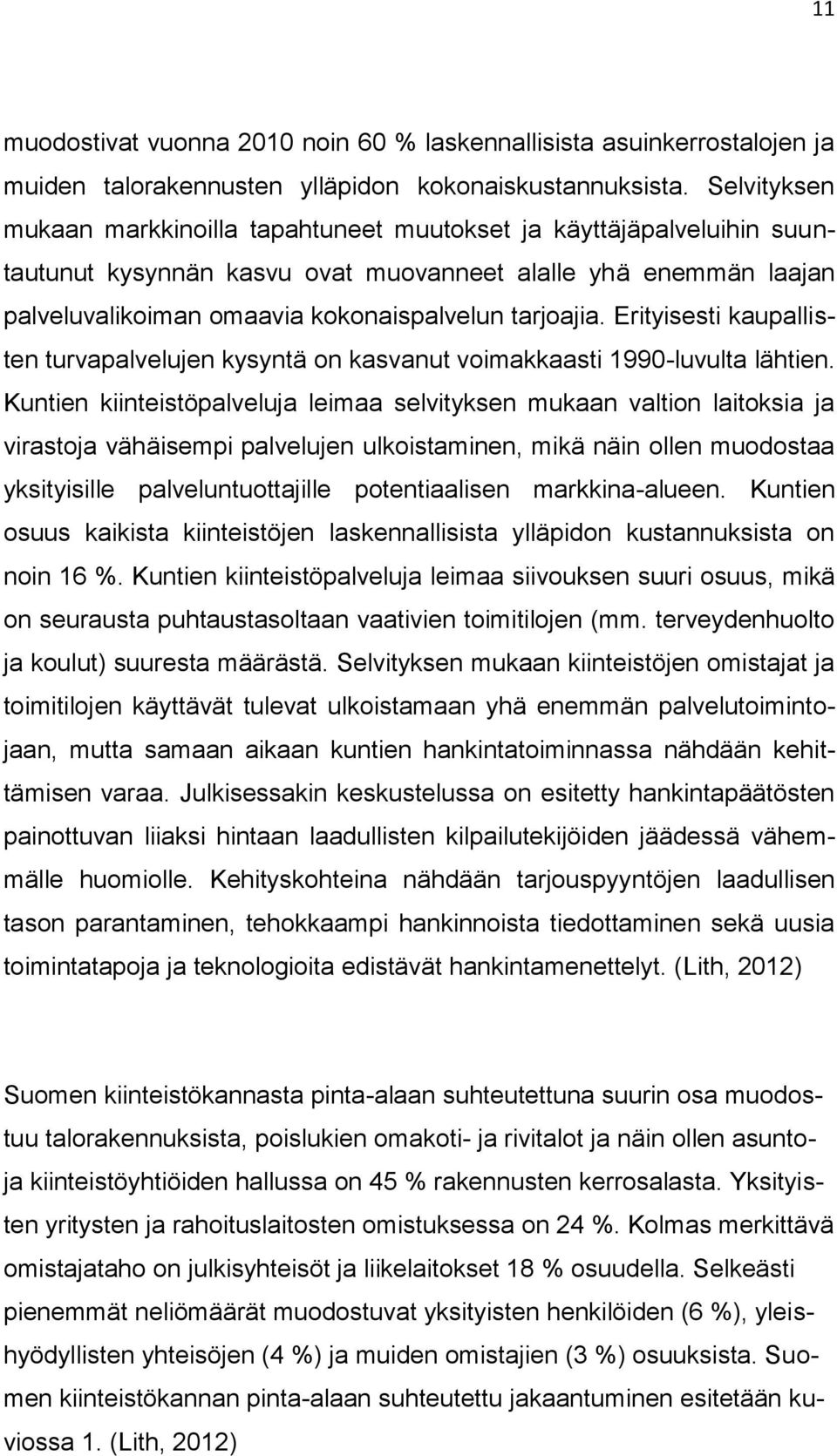 Erityisesti kaupallisten turvapalvelujen kysyntä on kasvanut voimakkaasti 1990-luvulta lähtien.