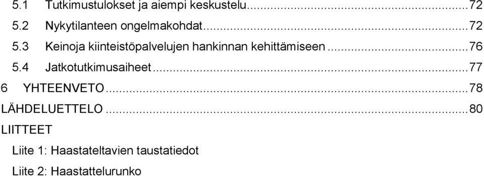 3 Keinoja kiinteistöpalvelujen hankinnan kehittämiseen... 76 5.