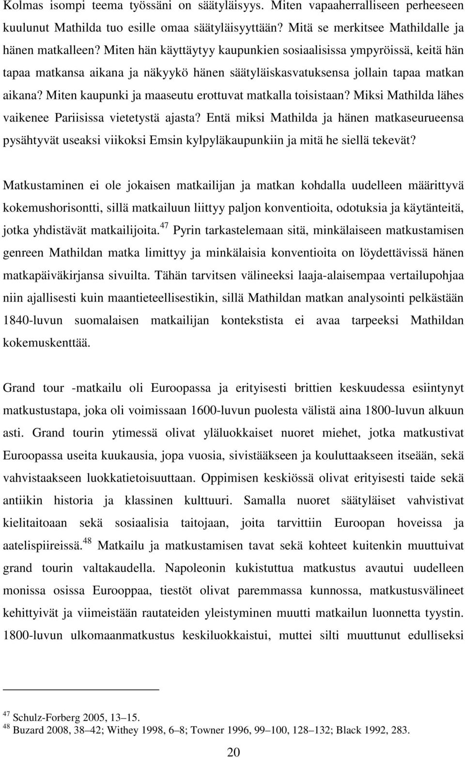 Miten kaupunki ja maaseutu erottuvat matkalla toisistaan? Miksi Mathilda lähes vaikenee Pariisissa vietetystä ajasta?