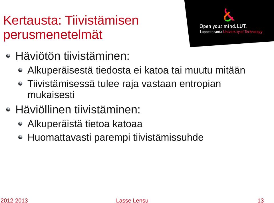 tulee raja vastaan entropian mukaisesti Häviöllinen tiivistäminen: