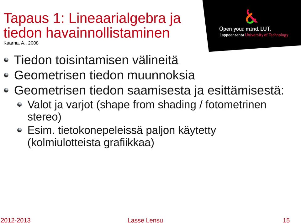 Geometrisen tiedon saamisesta ja esittämisestä: Valot ja varjot (shape from