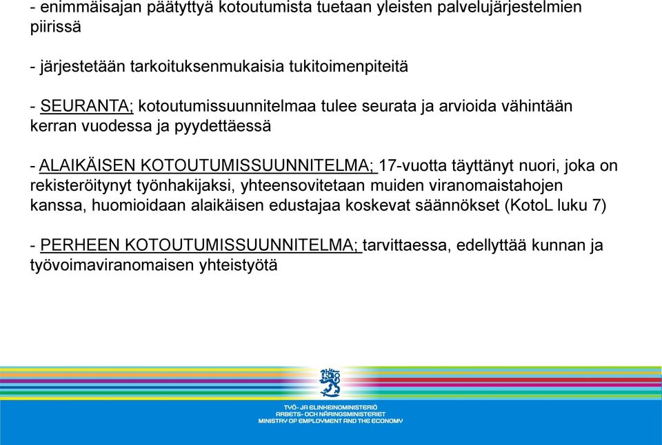 17-vuotta täyttänyt nuori, joka on rekisteröitynyt työnhakijaksi, yhteensovitetaan muiden viranomaistahojen kanssa, huomioidaan alaikäisen