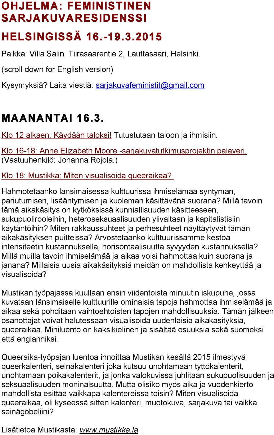 (Vastuuhenkilö: Johanna Rojola.) Klo 18: Mustikka: Miten visualisoida queeraikaa?