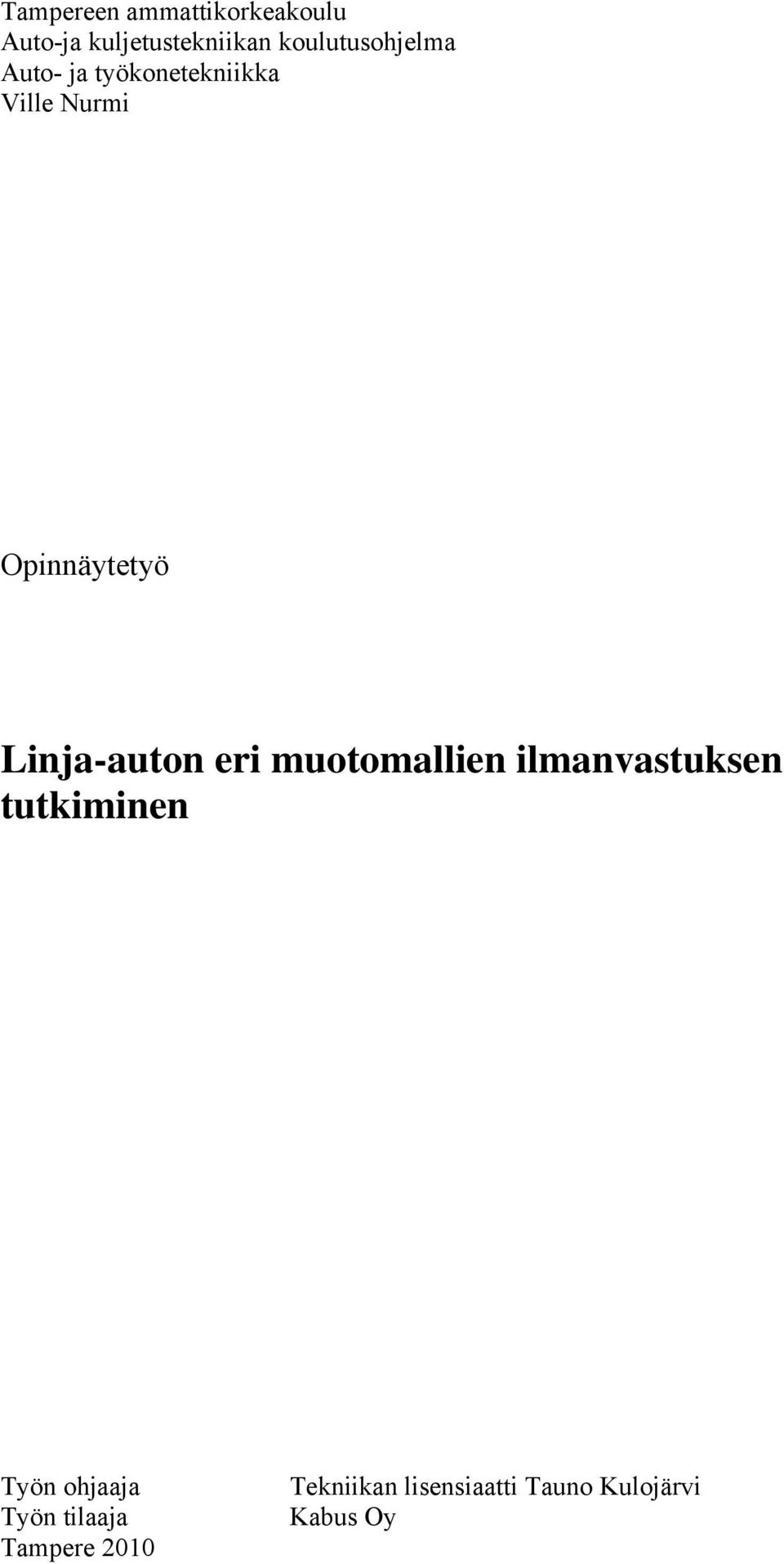 Opinnäytetyö Lina-auton eri muotomallien ilmanvastuksen