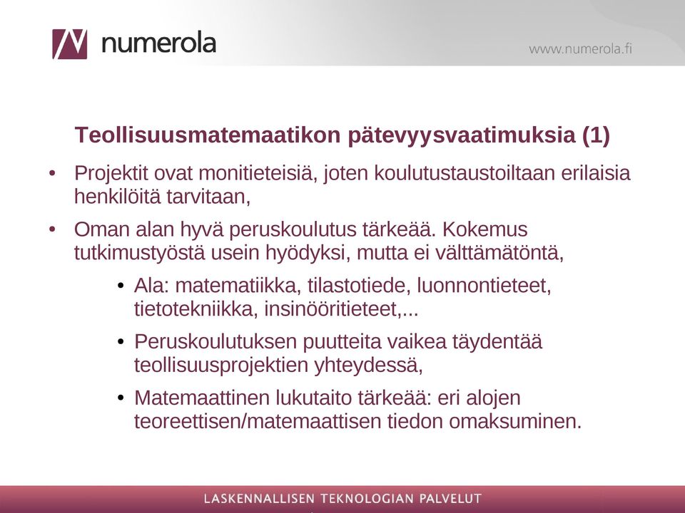 Kokemus tutkimustyöstä usein hyödyksi, mutta ei välttämätöntä, Ala: matematiikka, tilastotiede, luonnontieteet,