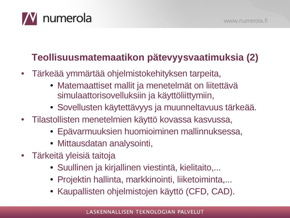 Tilastollisten menetelmien käyttö kovassa kasvussa, Epävarmuuksien huomioiminen mallinnuksessa, Mittausdatan analysointi, Tärkeitä