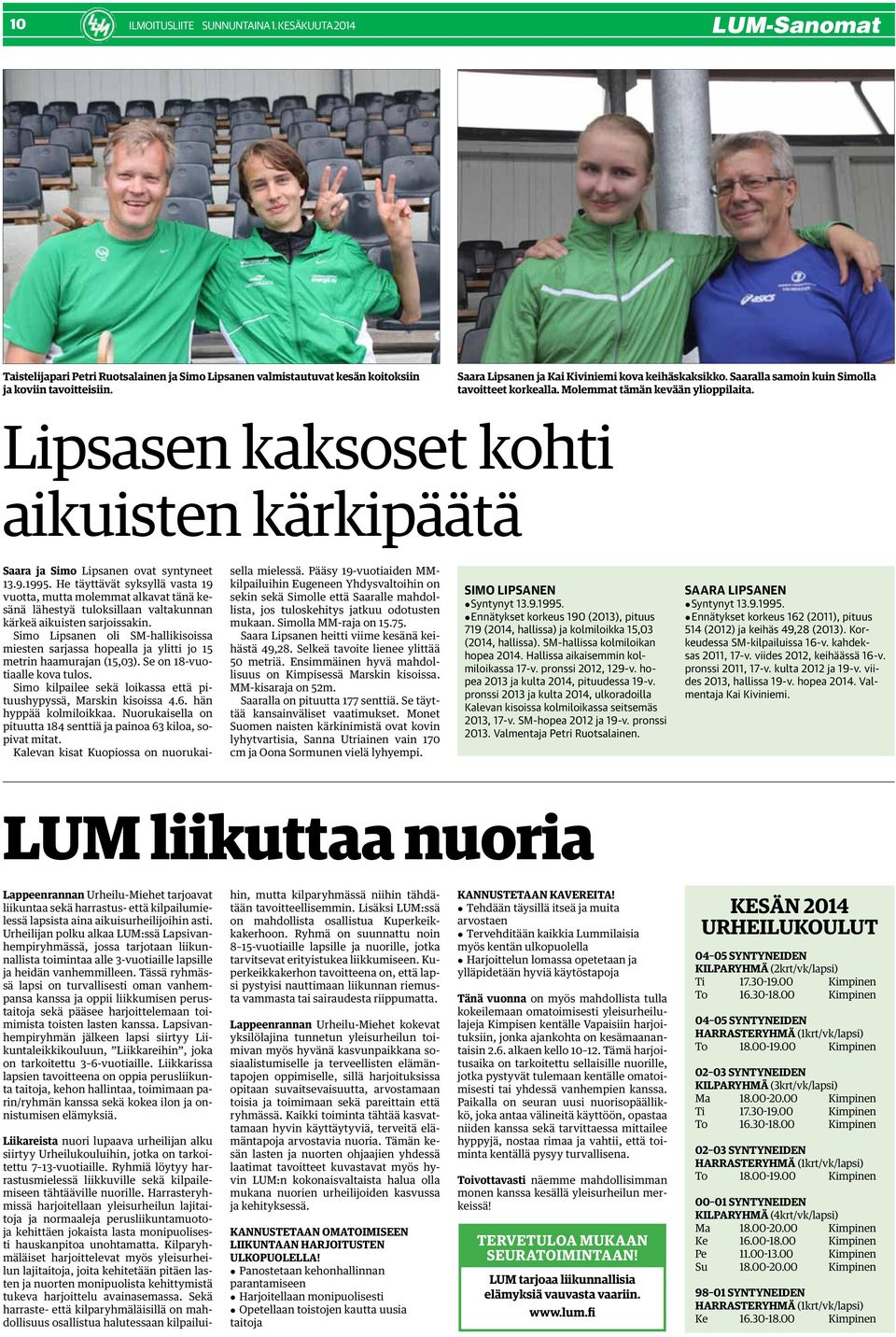 Lipsasen kaksoset kohti aikuisten kärkipäätä Saara ja Simo Lipsanen ovat syntyneet 13.9.1995.