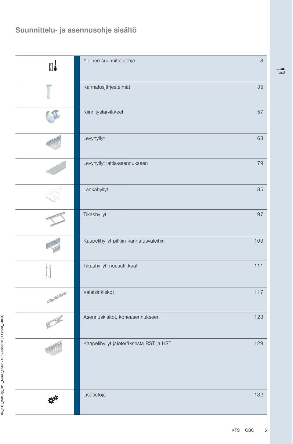 kannatusväleihin 103 Tikashyllyt, nousutikkaat 111 Valaisinkiskot 117 04_TS_atalog_2010_Neuer_Stand / fi /