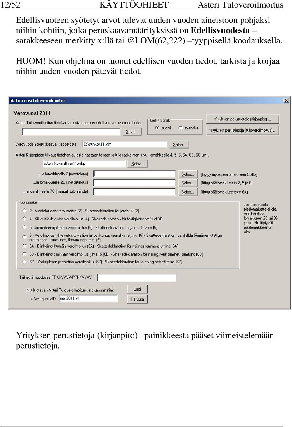 @LOM(62,222) tyyppisellä koodauksella. HUOM!