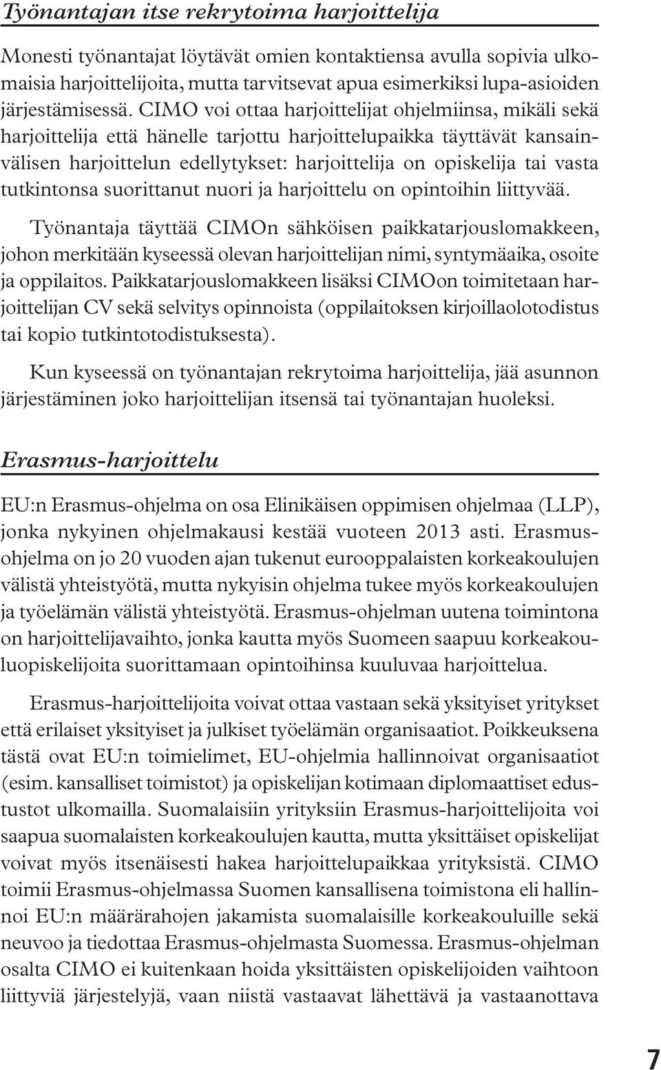 tutkintonsa suorittanut nuori ja harjoittelu on opintoihin liittyvää.