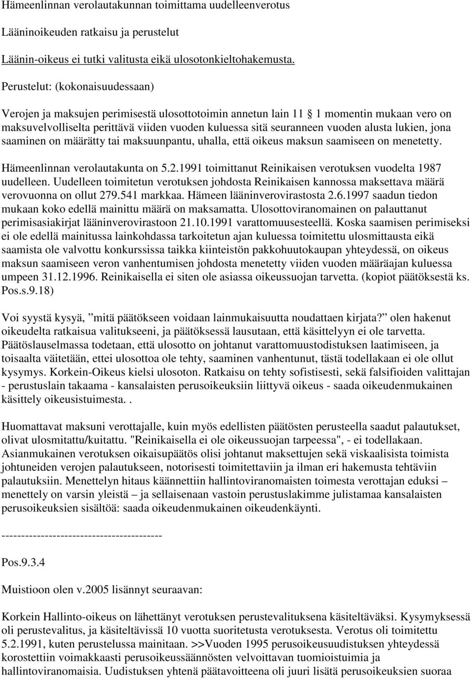 alusta lukien, jona saaminen on määrätty tai maksuunpantu, uhalla, että oikeus maksun saamiseen on menetetty. Hämeenlinnan verolautakunta on 5.2.