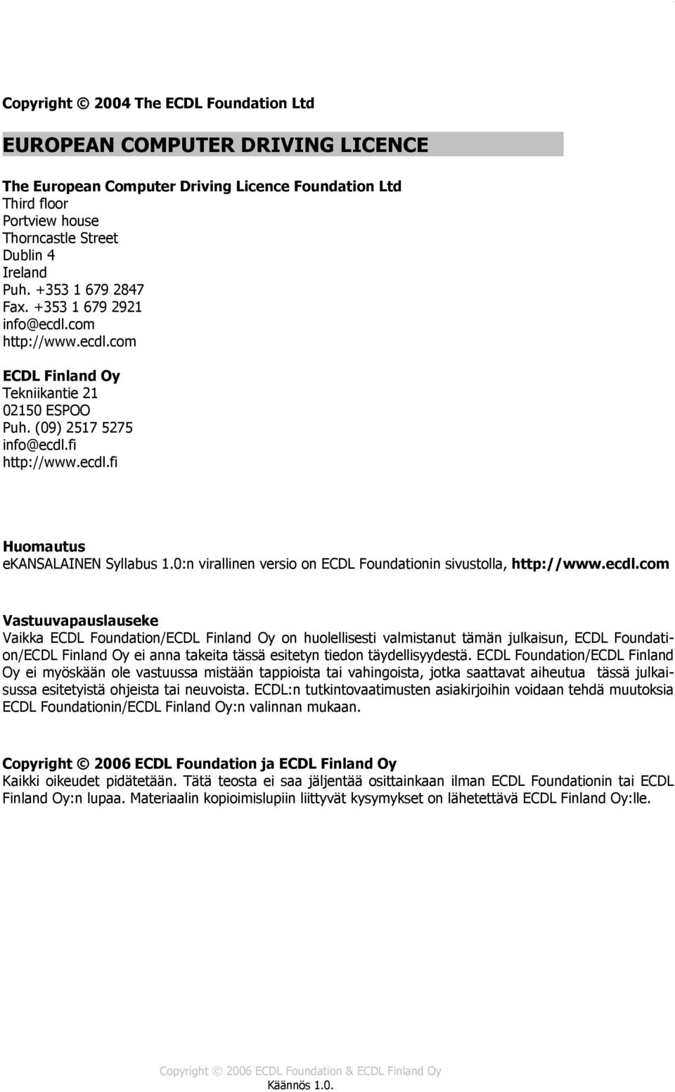 0:n virallinen versio on ECDL Foundationin sivustolla, http://www.ecdl.