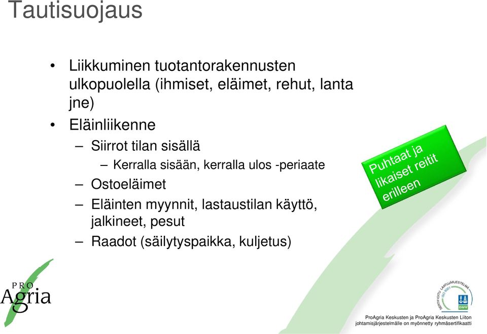 Kerralla sisään, kerralla ulos -periaate Ostoeläimet Eläinten