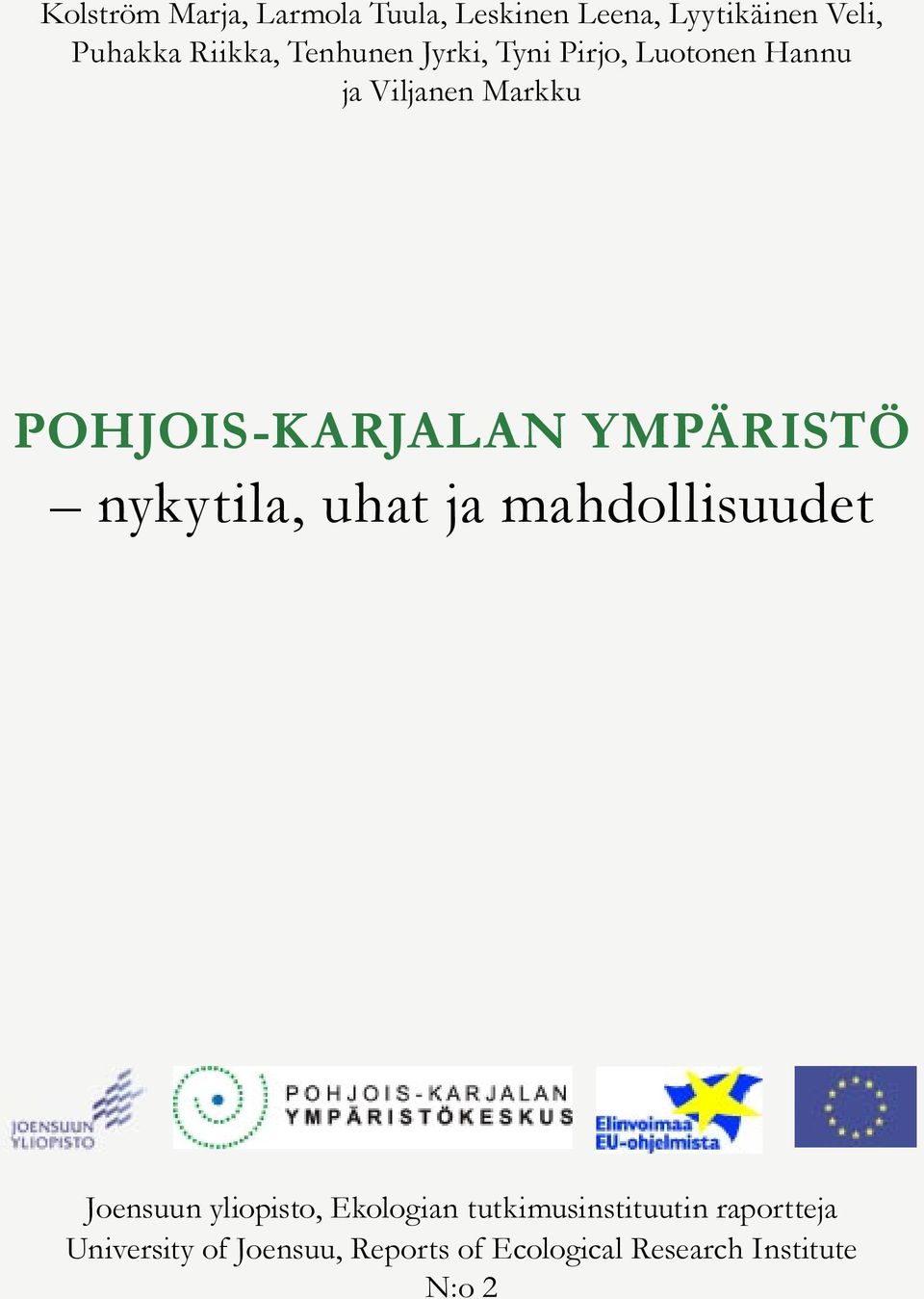 YMPÄRISTÖ nykytila, uhat ja mahdollisuudet Joensuun yliopisto, Ekologian