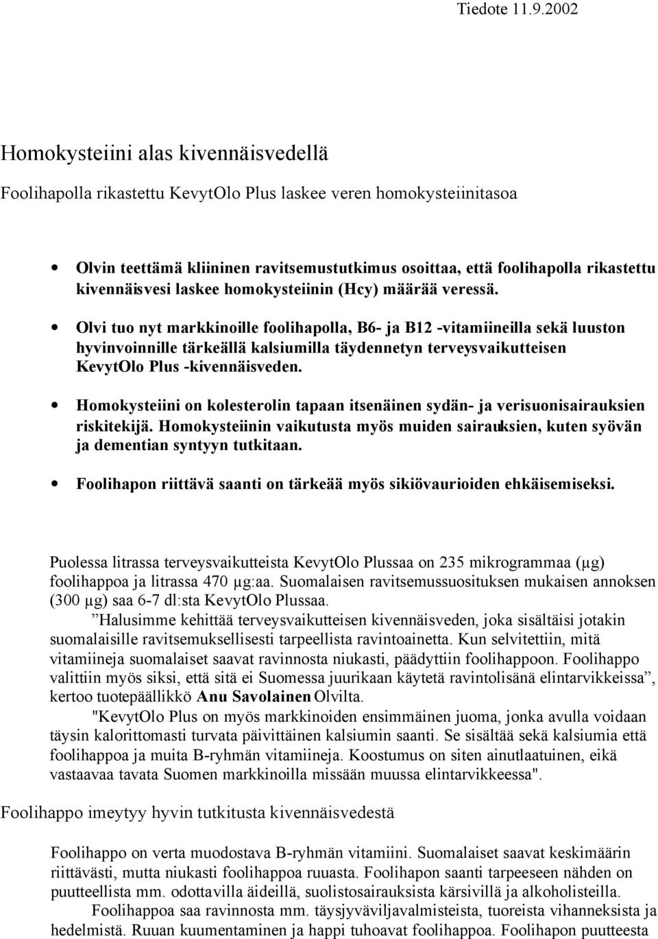 kivennäisvesi laskee homokysteiinin (Hcy) määrää veressä.