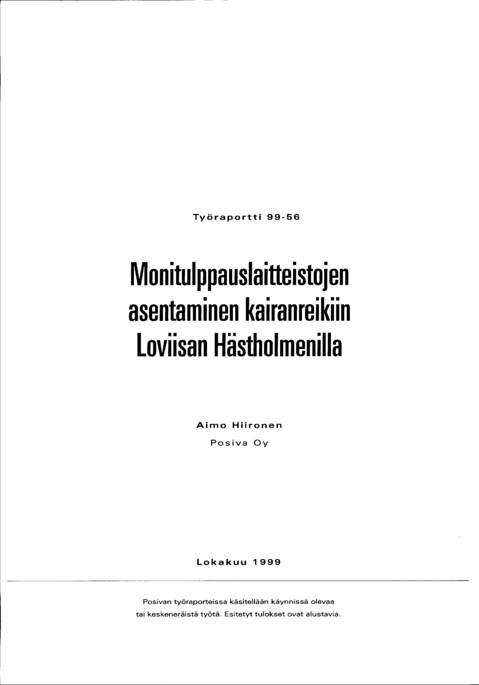 Oy Lokakuu 1999 Pasivan työraporteissa käsitellään käynnissä