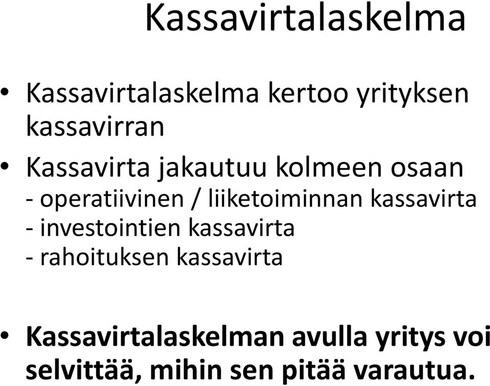 kassavirta - investointien kassavirta - rahoituksen kassavirta