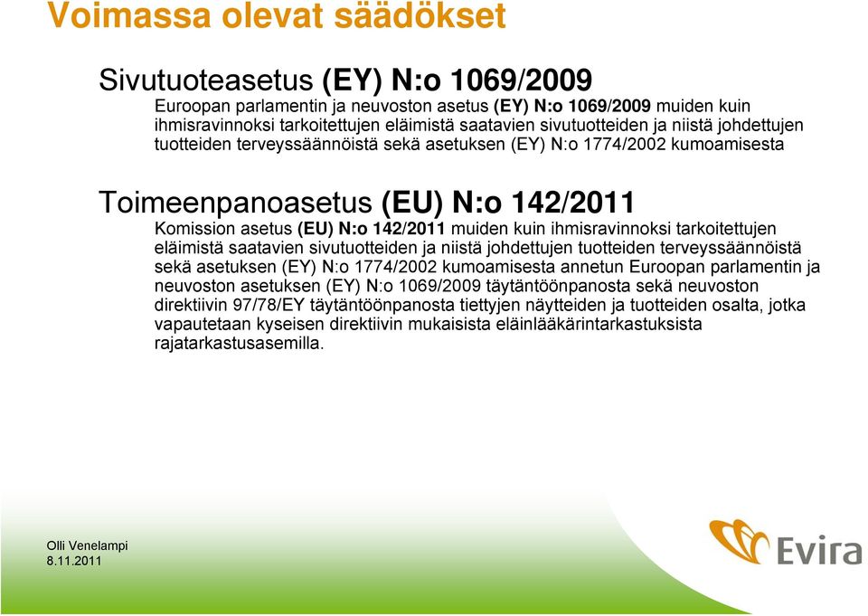 tarkoitettujen eläimistä saatavien sivutuotteiden ja niistä johdettujen tuotteiden terveyssäännöistä sekä asetuksen (EY) N:o 1774/2002 kumoamisesta annetun Euroopan parlamentin ja neuvoston asetuksen