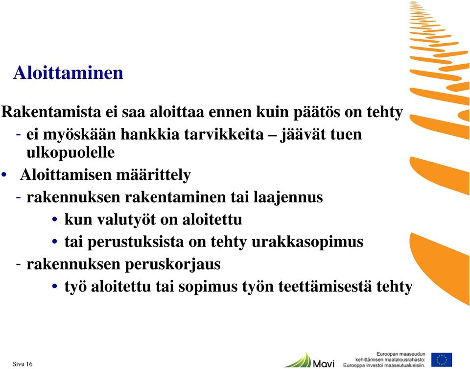 rakentaminen tai laajennus kun valutyöt on aloitettu tai perustuksista on tehty