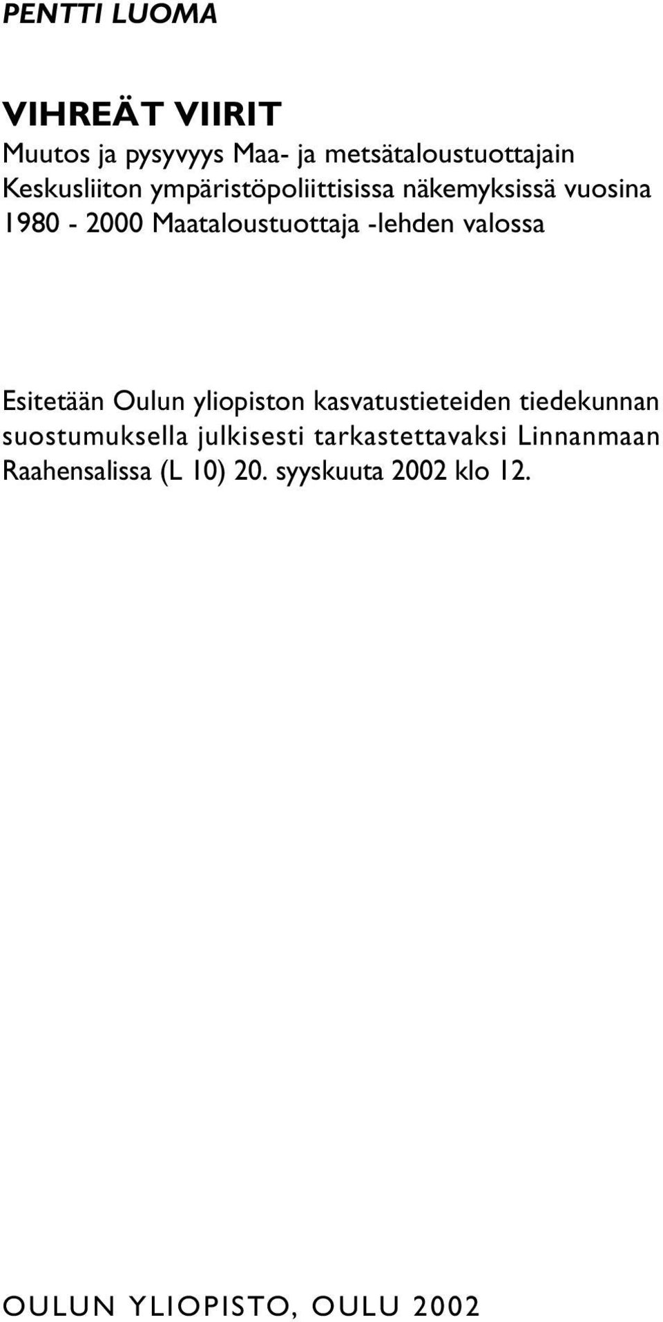 Esitetään Oulun yliopiston kasvatustieteiden tiedekunnan suostumuksella julkisesti