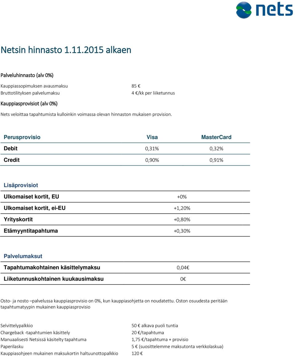 olevan hinnaston mukaisen provision.