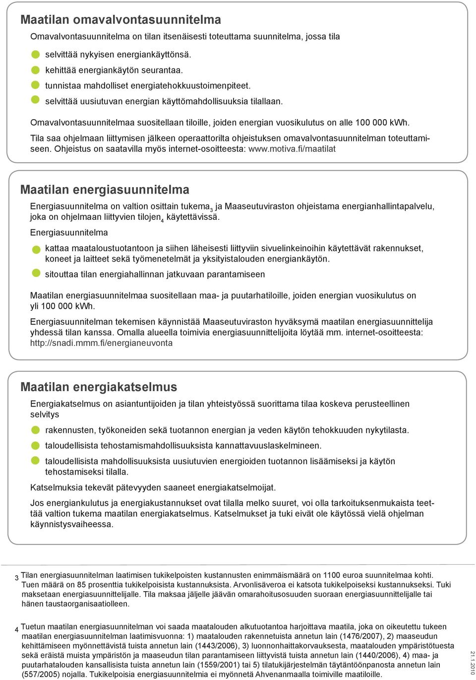 Omavalvontasuunnitelmaa suositellaan tiloille, joiden energian vuosikulutus on alle 100 000 kwh.