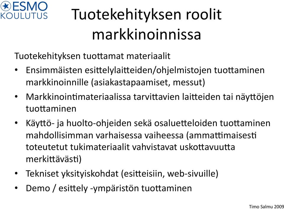 huolto- ohjeiden sekä osalue0eloiden tuo0aminen mahdollisimman varhaisessa vaiheessa (ammaomaises> toteutetut tukimateriaalit