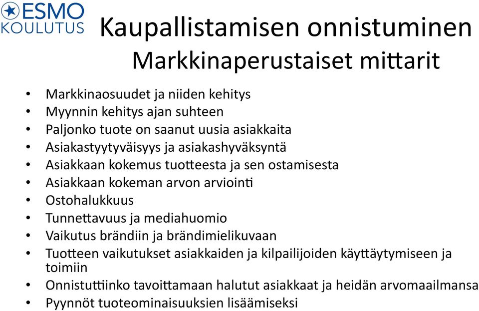 arvon arvioin> Ostohalukkuus Tunne0avuus ja mediahuomio Vaikutus brändiin ja brändimielikuvaan Tuo0een vaikutukset asiakkaiden ja