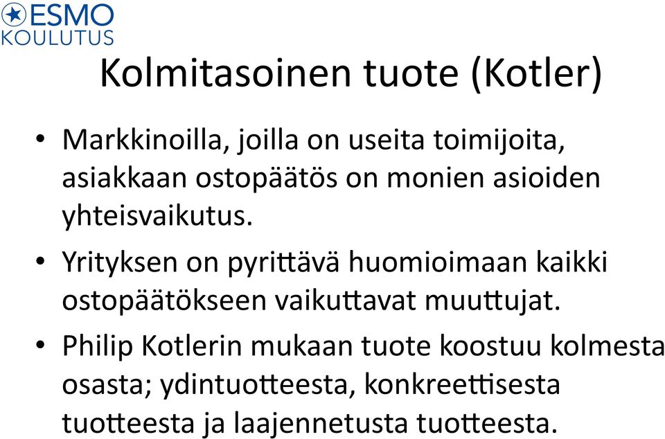 Yrityksen on pyri0ävä huomioimaan kaikki ostopäätökseen vaiku0avat muu0ujat.