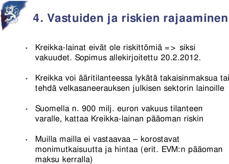 Kreikka voi ääritilanteessa lykätä takaisinmaksua tai tehdä velkasaneerauksen julkisen sektorin lainoille