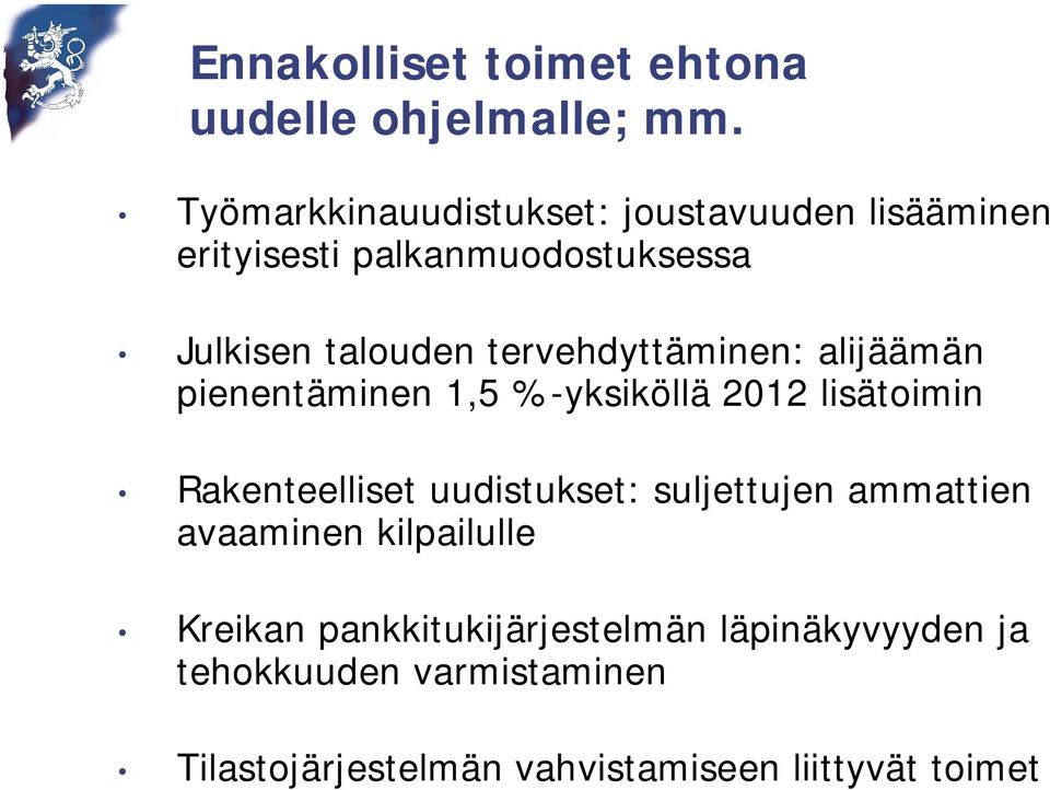 tervehdyttäminen: alijäämän pienentäminen 1,5 %-yksiköllä 2012 lisätoimin Rakenteelliset uudistukset: