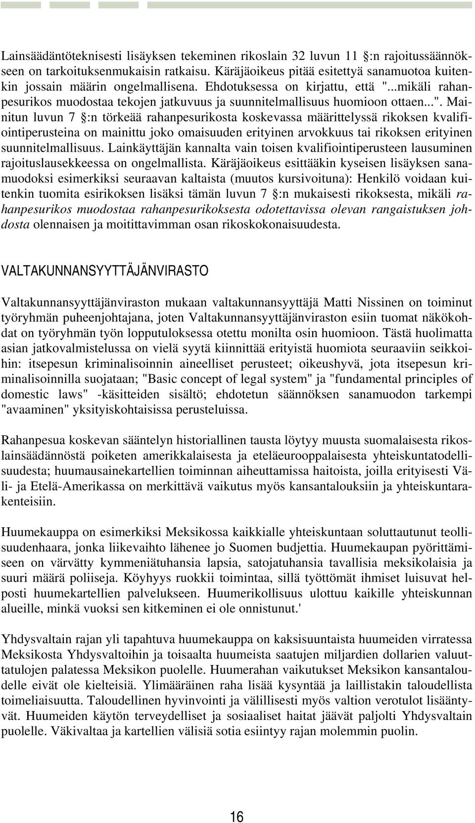 ..mikäli rahanpesurikos muodostaa tekojen jatkuvuus ja suunnitelmallisuus huomioon ottaen...".