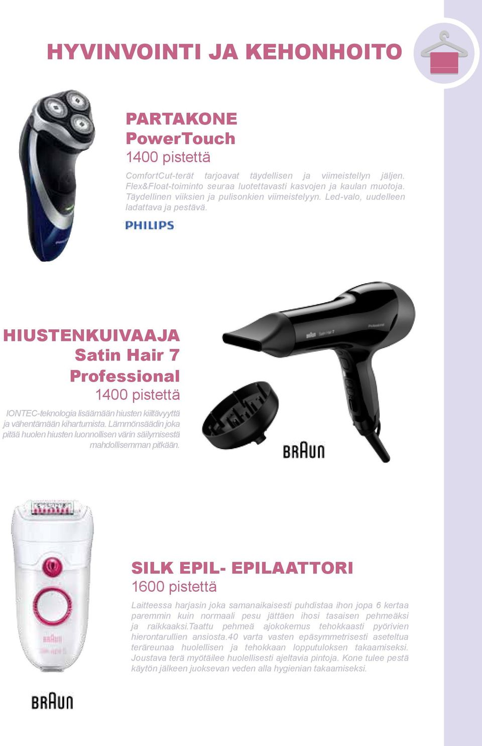 HIUSTENKUIVAAJA Satin Hair 7 Professional 1400 pistettä IONTEC-teknologia lisäämään hiusten kiiltävyyttä ja vähentämään kihartumista.