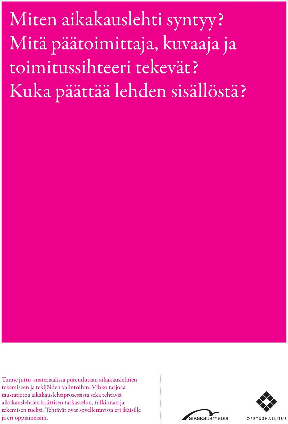 Tunne juttu -materiaalissa pureudutaan aikakauslehtien tekemiseen ja tekijöiden valintoihin.