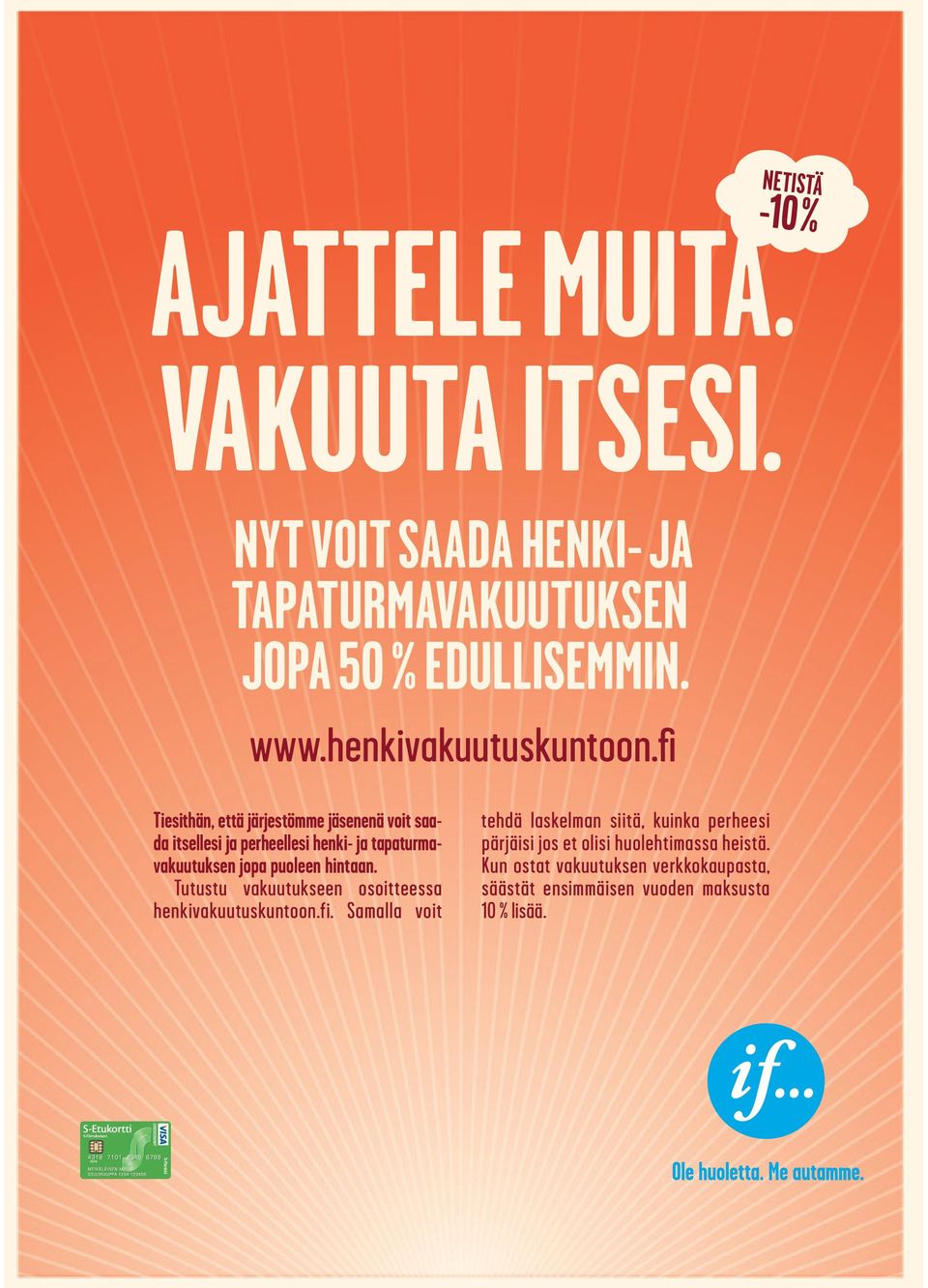 Tiesithän, että järjestömme jäsenenä voit saada itsellesi ja perheellesi henki- ja tapaturmavakuutuksen jopa puoleen hintaan.