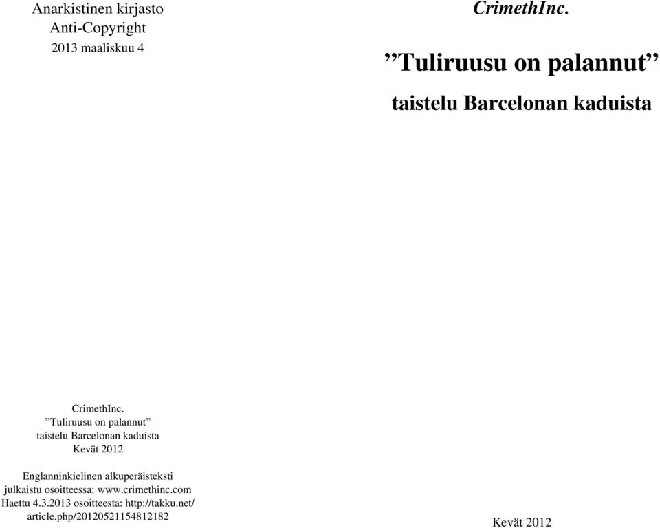 Tuliruusu on palannut taistelu Barcelonan kaduista Kevät 2012 Englanninkielinen