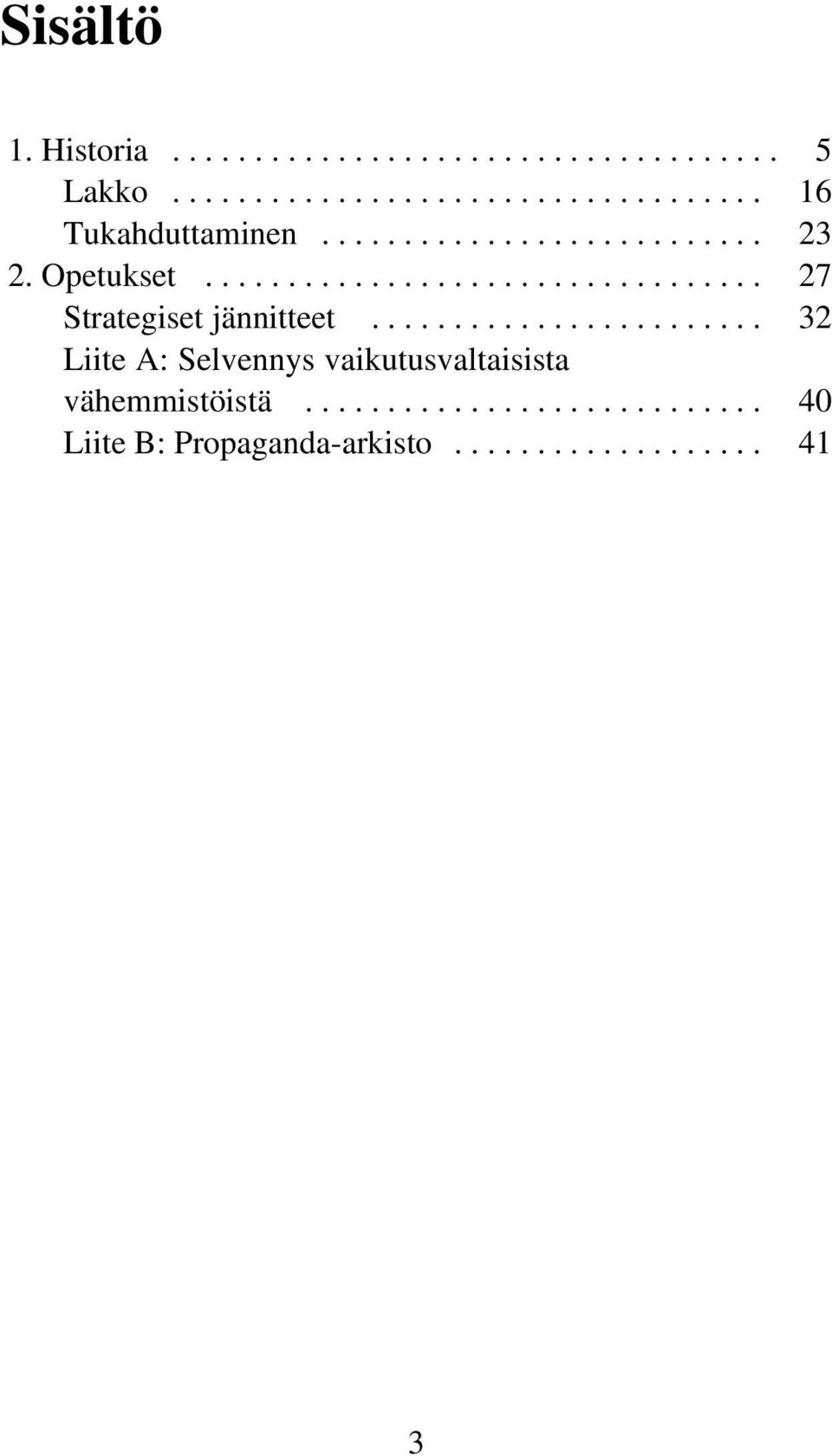 ....................... 32 Liite A: Selvennys vaikutusvaltaisista vähemmistöistä.