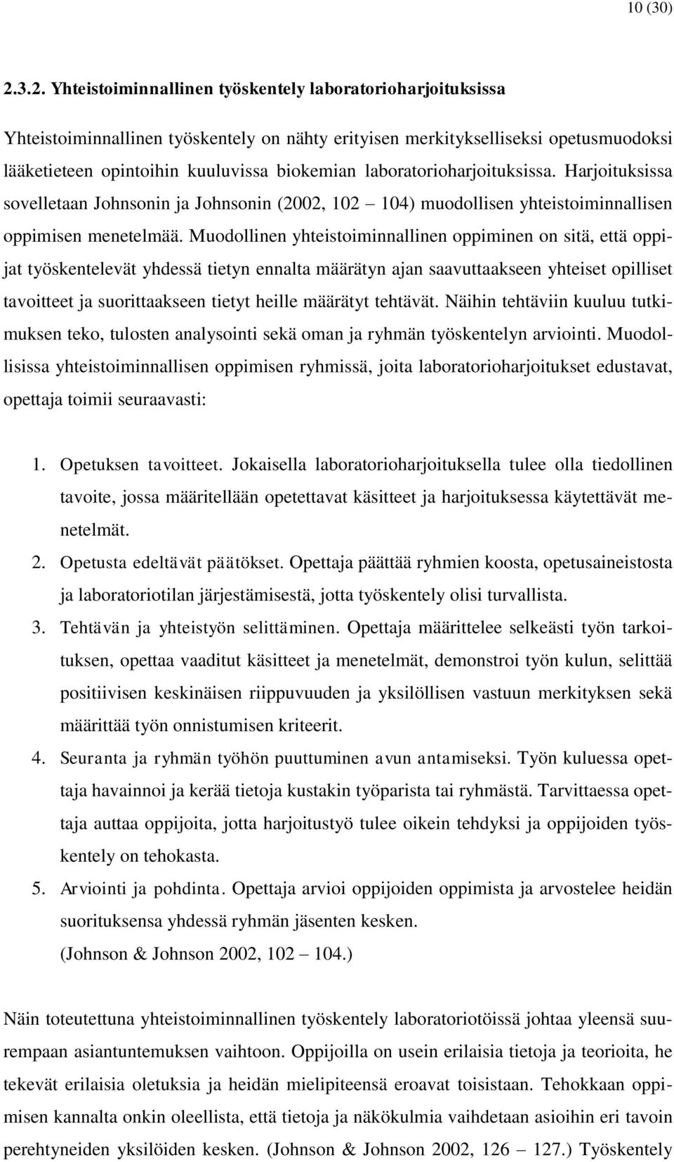 laboratorioharjoituksissa. Harjoituksissa sovelletaan Johnsonin ja Johnsonin (2002, 102 104) muodollisen yhteistoiminnallisen oppimisen menetelmää.